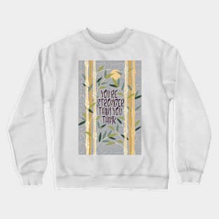 You're Stronger Than You Think Crewneck Sweatshirt